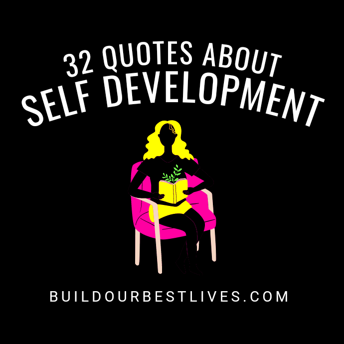 32 Quotes About Self Development from Build Our Best Lives Blog