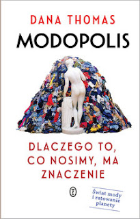 ,,Modopolis. Dlaczego to, co nosimy, ma znaczenie" Dana Thomas 