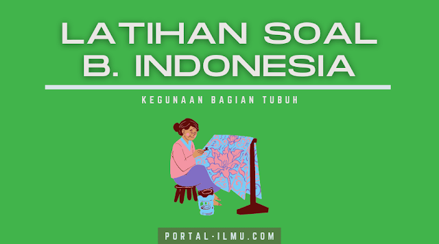 Latihan Soal Bahasa Indonesia SD Kelas 1, TEMA: Yuk Belajar Mengenali Kegunaan Bagian Tubuh