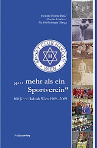 "... mehr als ein Sportverein". 100 Jahre Hakoah Wien 1909 - 2009