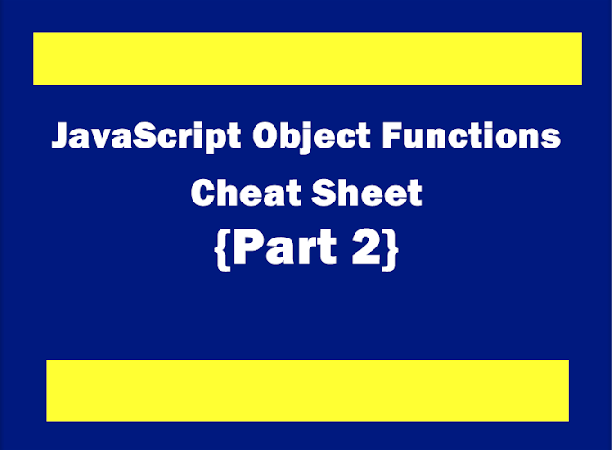 JavaScript Object Functions Cheat Sheet Part 2