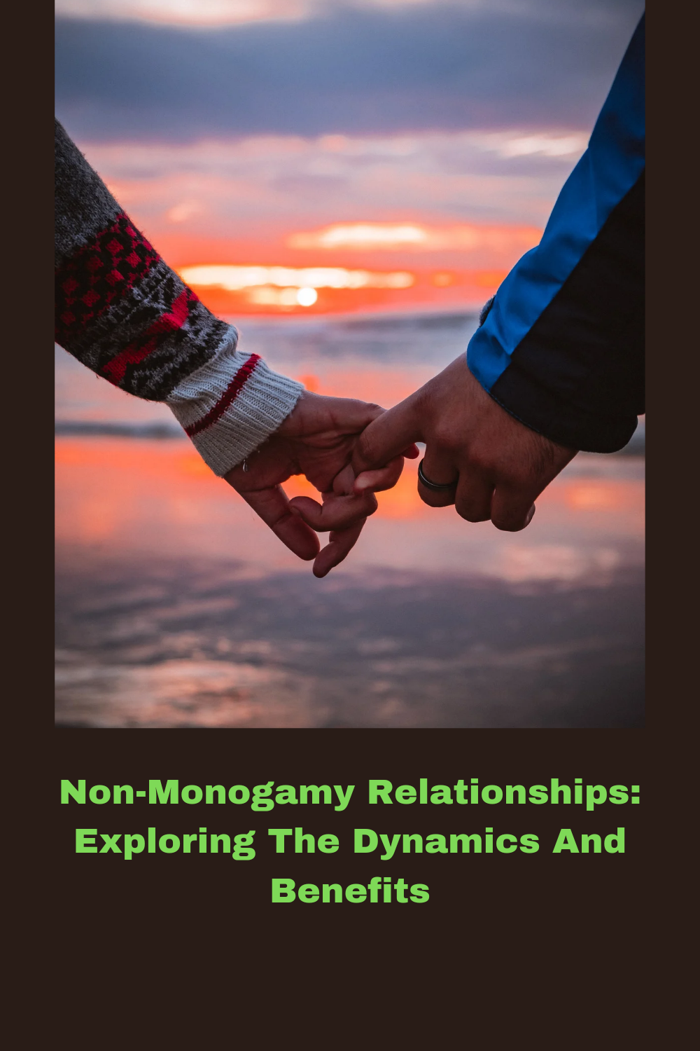 Non-Monogamy Relationships: Exploring The Dynamics And Benefits