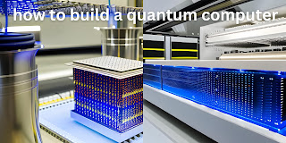 how to build a quantum computer