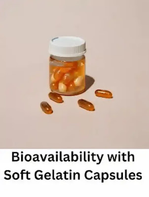 Enhancing Bioavailability with Soft Gelatin Capsules: Formulation and Delivery Approaches