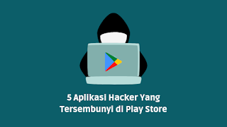 5 Aplikasi Hacker Yang Tersembunyi di Play Store