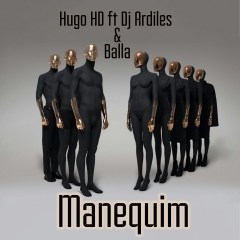 Hugo HD X DJ Ardiles & Balla - Manequim (2017) 