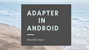 What is Adapter in Android