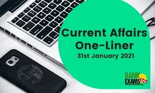 Current Affairs One-Liner: 31st January 2021