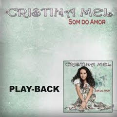 Cristina Mel - Som do Amor - 2011 - Playback