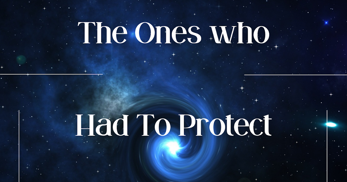 The Ones who Had To Protect Many Zones of the Universe