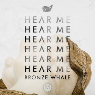 New Song Release Bronze Whale Hear Me