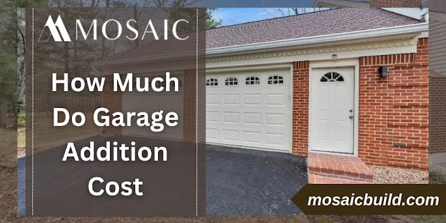 How Much Do Garage Addition Cost - Mosaic Desing Build
