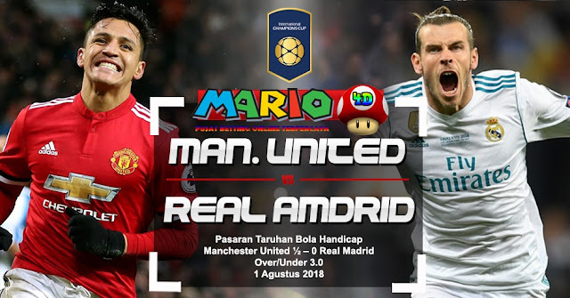 PREDIKSI MANCHESTER UNITED VS REAL MADRID 1 AGUSTUS, ICC 2018