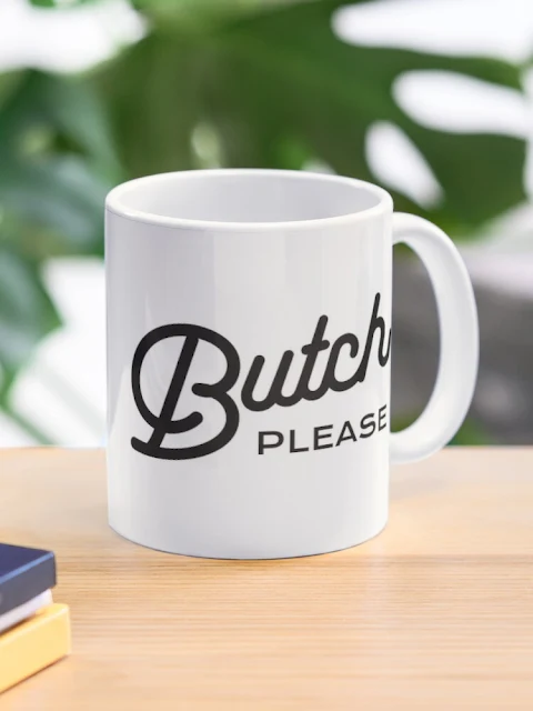 Butch Please coffee or te mug