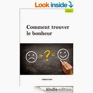 http://www.amazon.fr/Comment-trouver-bonheur-Gr%C3%A9gory-Gayet-ebook/dp/B00P00AXNO/ref=sr_1_3?s=books&ie=UTF8&qid=1427189904&sr=1-3&keywords=gr%C3%A9gory+gayet