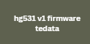 hg531 v1 firmware tedata