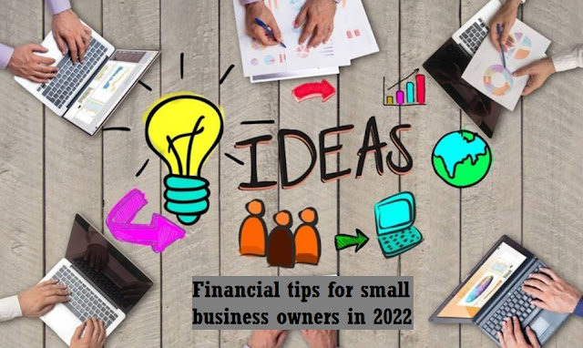 Financial tips for small business owners in 2022