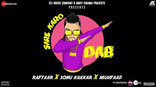 Sare Karo Dab Song Lyrics | Official Music Video | Zero To Infinity | Raftaar | Sonu Kakkar | Muhfaad