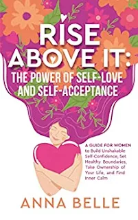 Rise Above It: The Power of Self-Love and Self-Acceptance - self-help book promotion by Anna Belle