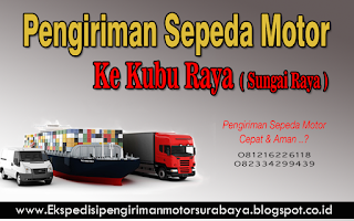 EKSPEDISI PENGIRIMAN MOTOR SURABAYA KUBU RAYA