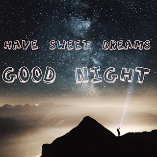 Have Sweet Dreams & Good Night