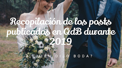 Recopilación de los post de 2019 de ¿Quién dijo boda?