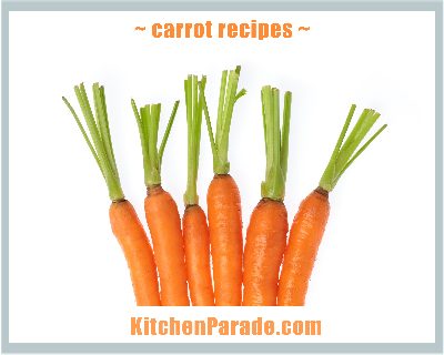 A collection of seasonal Carrot Recipes ♥ KitchenParade.com, Breakfast, Sides, Casseroles, Pickles, Soups, Salads, Suppers, Desserts and More.