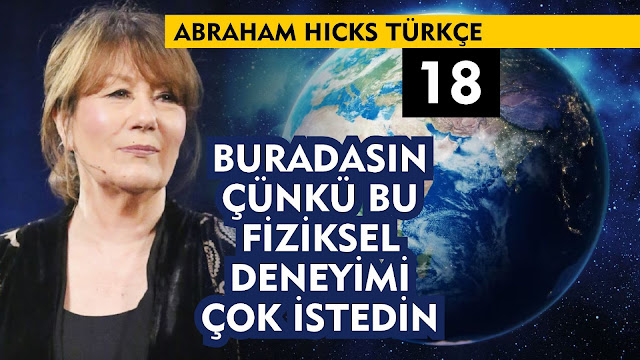 Çünkü Bu Fiziksel Deneyimi Çok İstedin / Abraham Hicks Türkçe 18