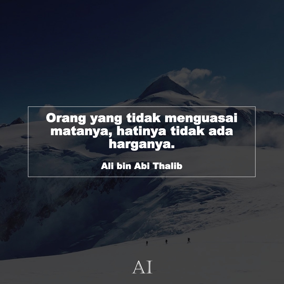 Wallpaper Kata Bijak Ali bin Abi Thalib  (Orang yang tidak menguasai matanya, hatinya tidak ada harganya.)