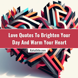 Love Quotes To Brighten Your Day And Warm Your Heart