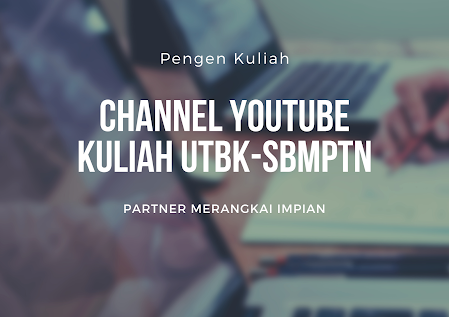 4 Rekomendasi Channel YouTube Kuliah UTBK-SBMPTN