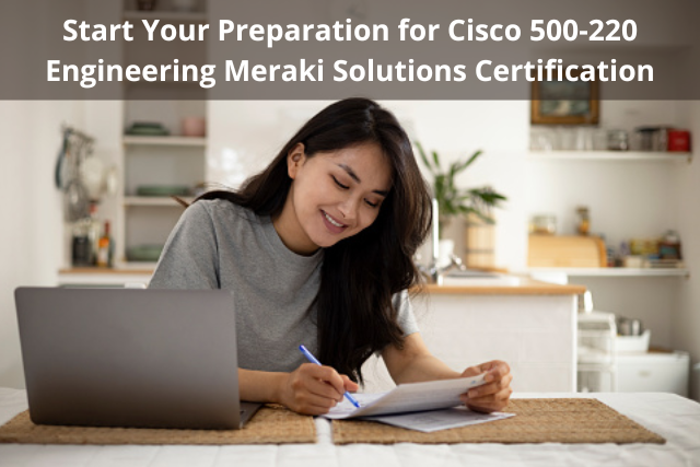 How to Improve Scores on Cisco 500-220 Exam for Engineering Meraki Solutions?