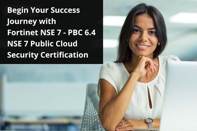 Proven Study Guide to Earn the Fortinet NSE 7 - PBC 6.4 NSE 7 Public Cloud Security Certification