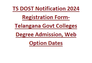 TS DOST Notification 2024 Registration Form-Telangana Govt Colleges Degree Admission, Web Option Dates