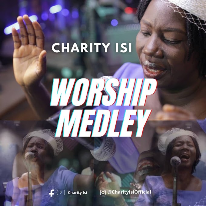  [Gospel music] Charity Isi - Worship Medley (prod. Ultra sound)