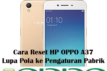 √ Cara Reset Hp Oppo A37 Lupa Referensi Ke Pengaturan Pabrik