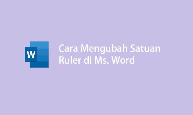 cara mengubah satuan ruler di word