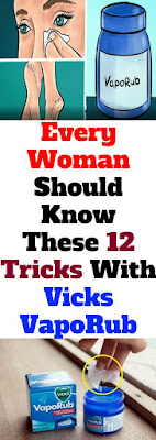 Every Woman Should Know These 12 Tricks With Vicks VapoRub