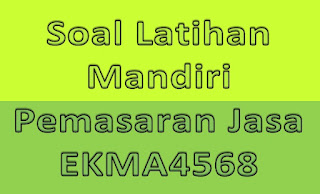 Soal Latihan Mandiri Pemasaran Jasa EKMA4568