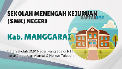Daftar SMK Negeri di Kab. Manggarai Nusa Tenggara Timur