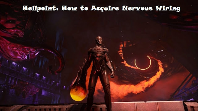 Hellpoint: How to Acquire Nervous Wiring