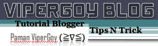 Belajar Tutorial Blogger Hingga Mahir di ViperGoy Blog