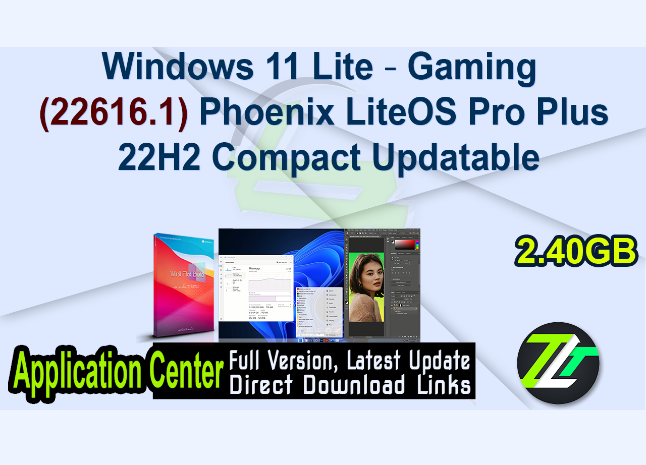 Windows 11 Lite ✯ Gaming (22616.1) Phoenix LiteOS Pro Plus 22H2 🔥 ✯ Compact ✯ Updatable ✯