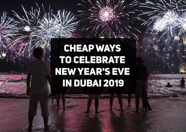 Cheap ways to celebrate New Year’s Eve in Dubai 2019