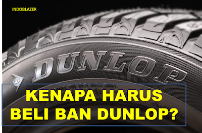 Kenapa harus beli ban dunlop?