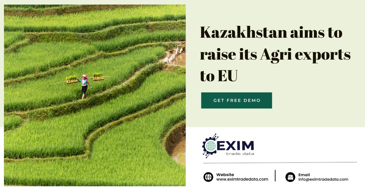 Kazakhstan aims to raise its Agri exports to EU