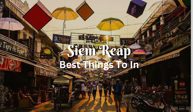 10 Best Things To Do In & Around Siem Reap