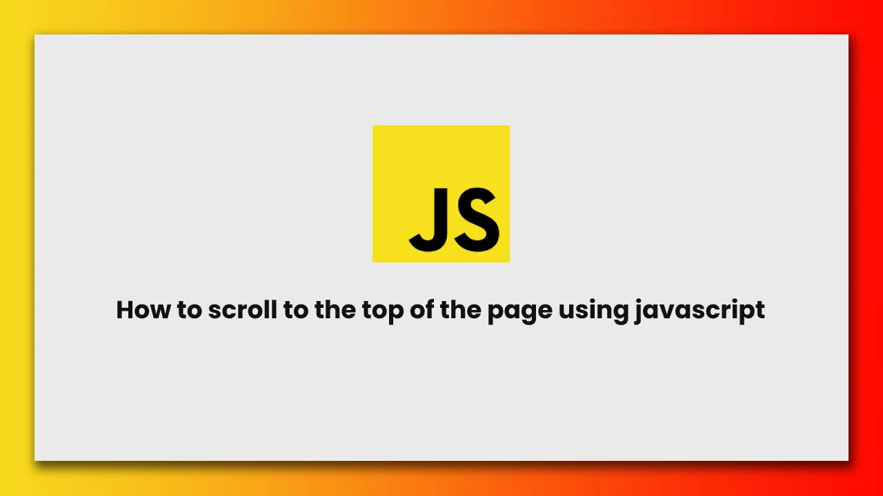 how-to-scroll-to-top-of-page-using-javascript