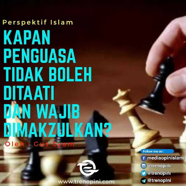 Kapan Penguasa Tidak Boleh Ditaati Dan Wajib Dimakzulkan?