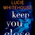 Free Download of Keep You Close by Lucie Whitehouse   is Best Review